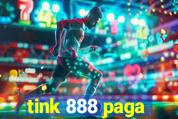 tink 888 paga