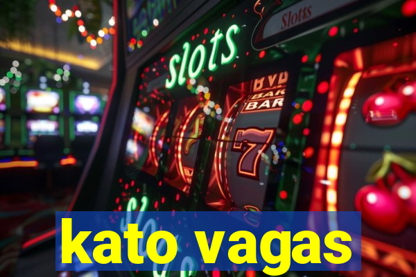 kato vagas