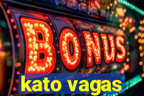 kato vagas