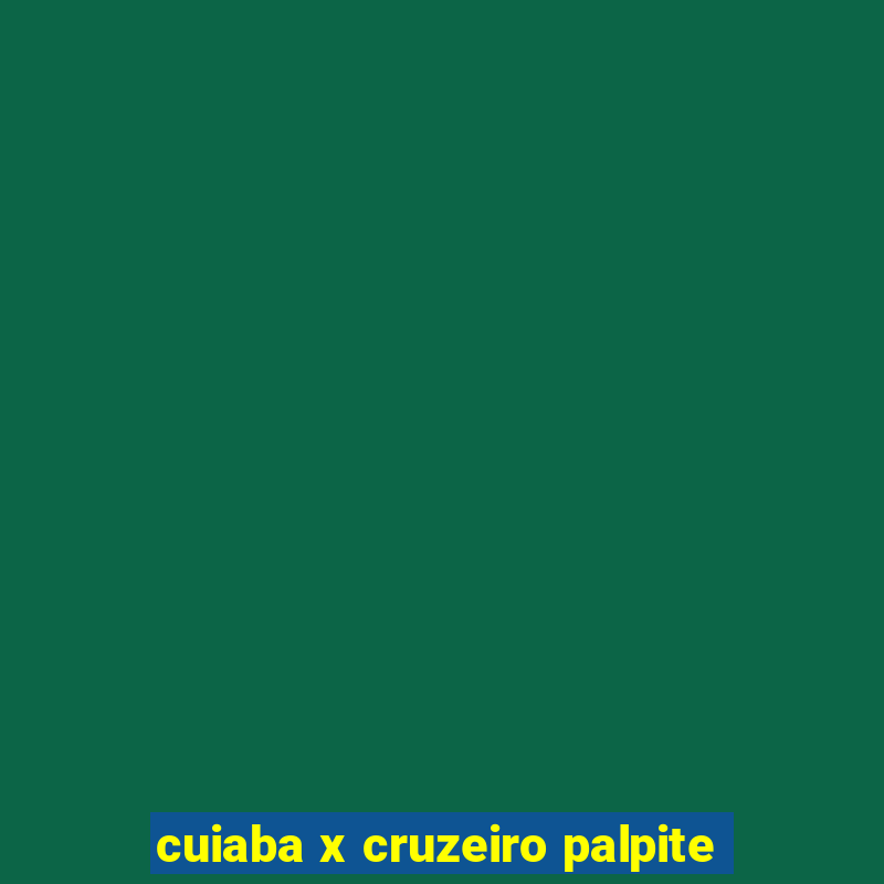 cuiaba x cruzeiro palpite