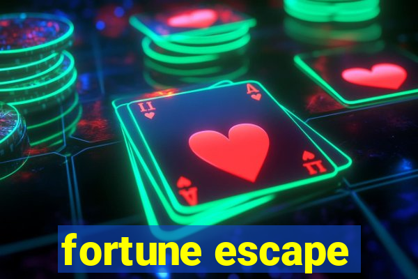 fortune escape