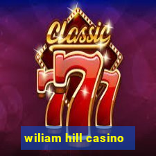 wiliam hill casino