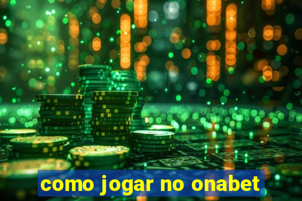 como jogar no onabet