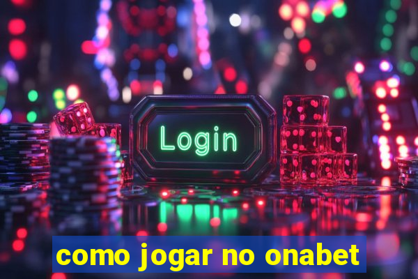 como jogar no onabet