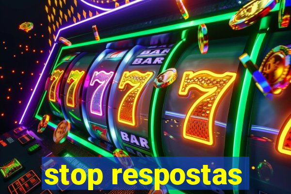 stop respostas