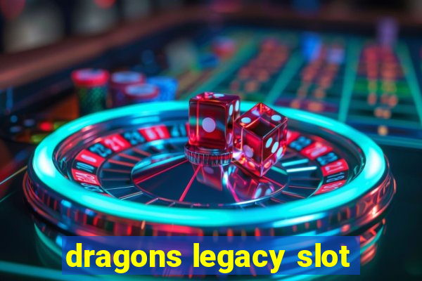 dragons legacy slot