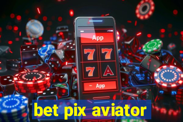 bet pix aviator