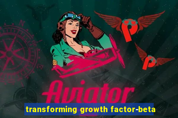 transforming growth factor-beta