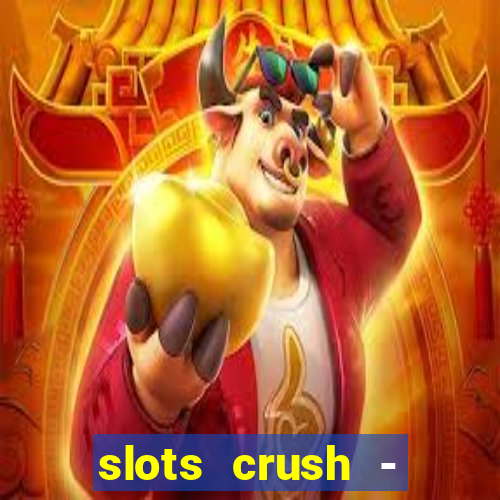 slots crush - casino portugal