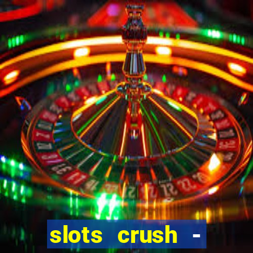 slots crush - casino portugal