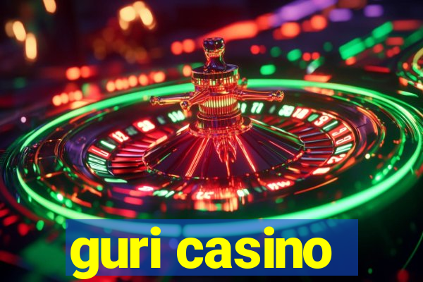 guri casino