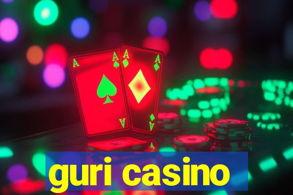 guri casino