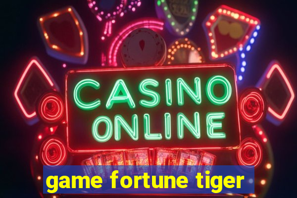 game fortune tiger