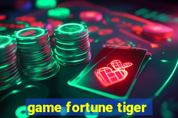 game fortune tiger