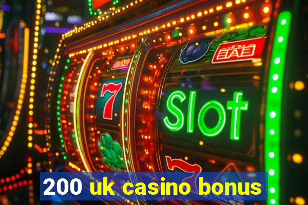 200 uk casino bonus