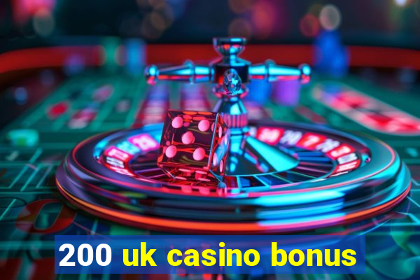 200 uk casino bonus