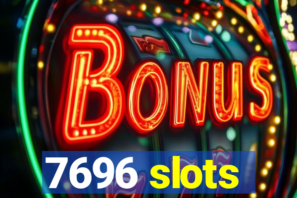 7696 slots