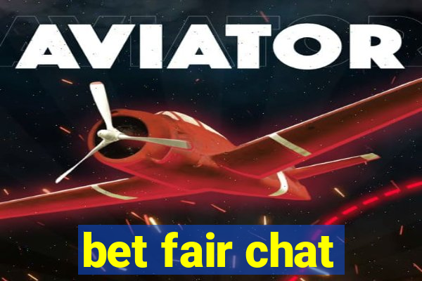 bet fair chat