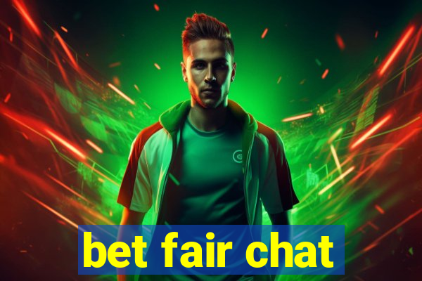 bet fair chat