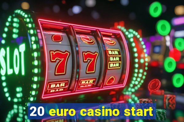 20 euro casino start