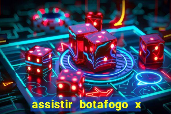 assistir botafogo x gremio futemax