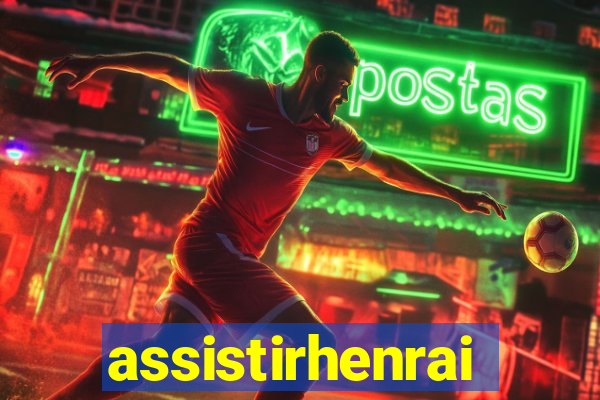 assistirhenrai