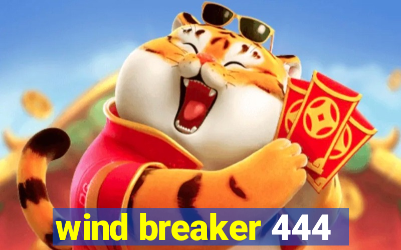 wind breaker 444