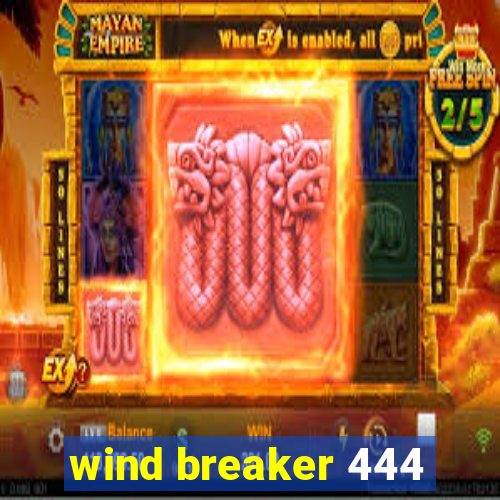 wind breaker 444