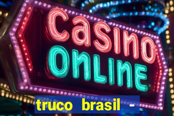 truco brasil - truco online