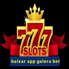 baixar app galera bet