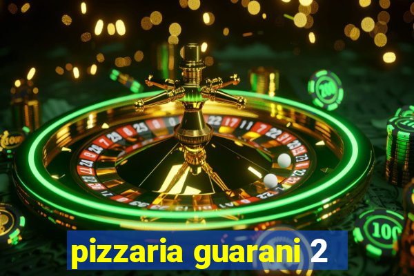 pizzaria guarani 2