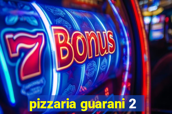 pizzaria guarani 2