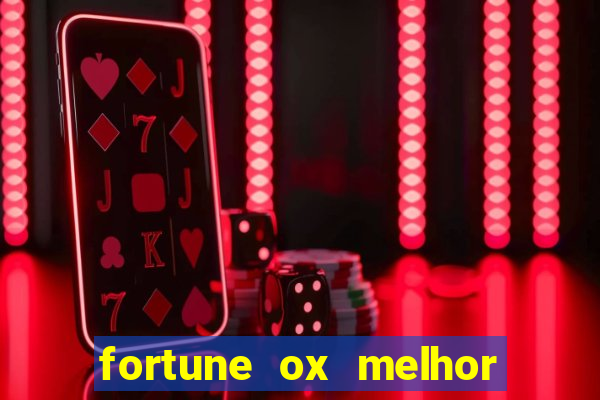 fortune ox melhor horário para jogar