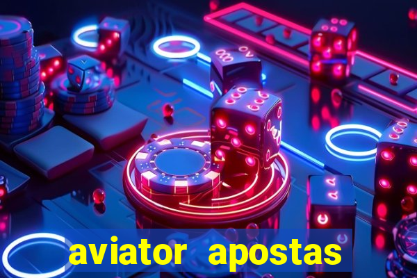 aviator apostas ganhar dinheiro