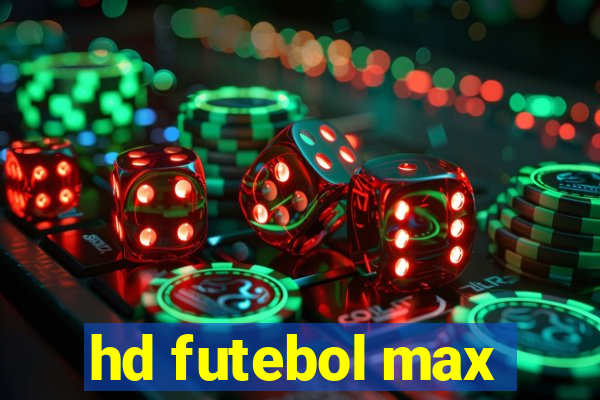 hd futebol max