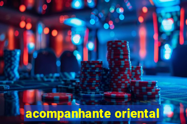 acompanhante oriental