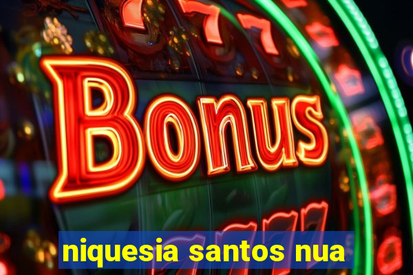 niquesia santos nua