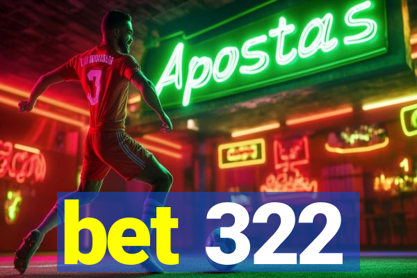 bet 322