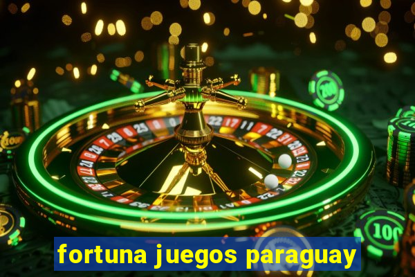 fortuna juegos paraguay