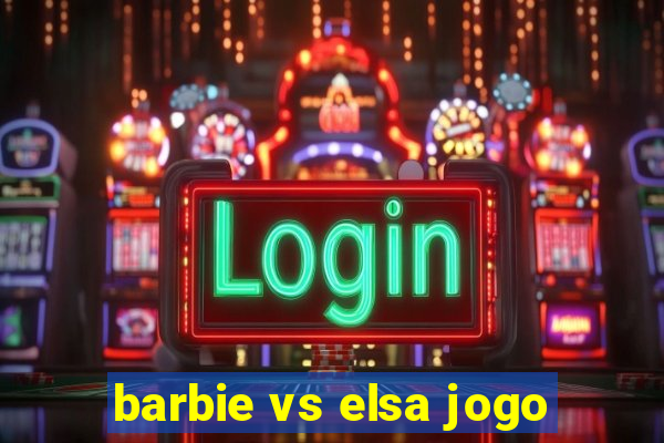 barbie vs elsa jogo