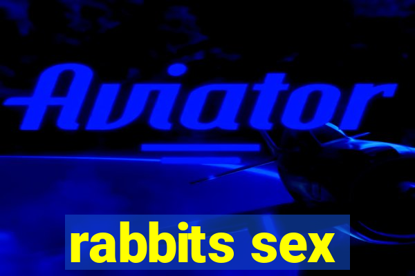 rabbits sex