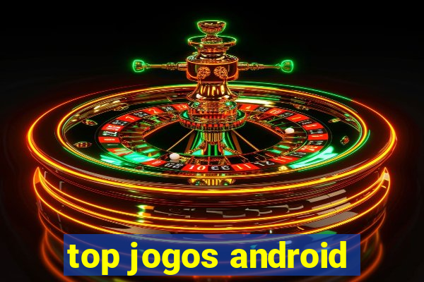 top jogos android