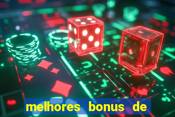 melhores bonus de boas vindas