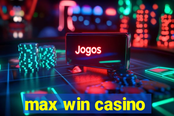 max win casino