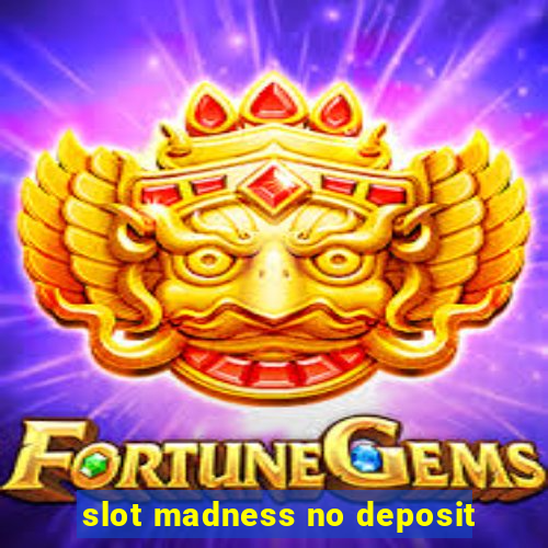 slot madness no deposit