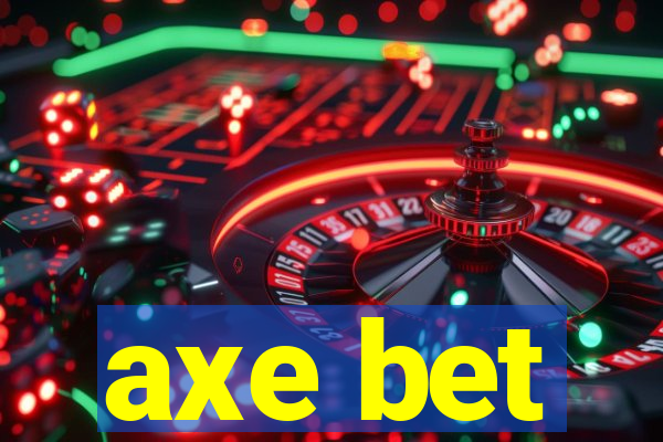 axe bet