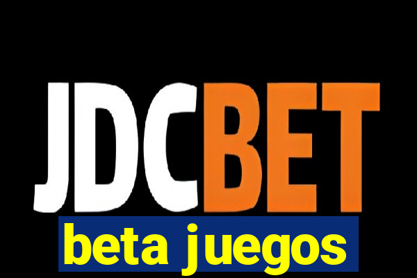 beta juegos