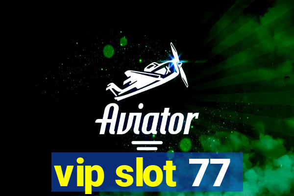 vip slot 77