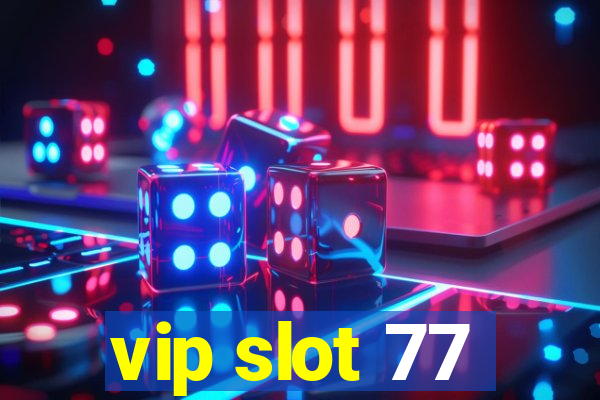 vip slot 77