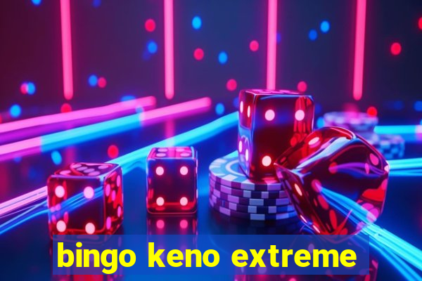 bingo keno extreme